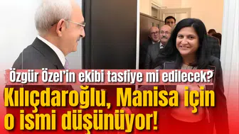 Özgür Özel’in ekibi tasfiye mi edilecek? Kılıçdaroğlu, Manisa için o ismi düşünüyor!