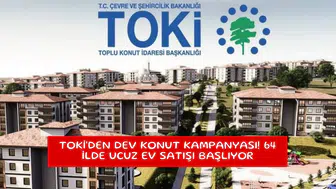 TOKİ'den dev konut kampanyası! 64 ilde ucuz ev satışı başlıyor
