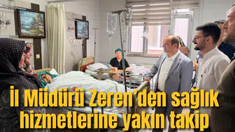 İl Müdürü Zeren’den sağlık hizmetlerine yakın takip