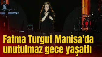 Fatma Turgut Manisa'da unutulmaz gece yaşattı