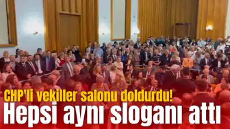 CHP'li vekiller salonu doldurdu! Hepsi aynı sloganı attı