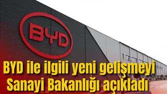 Sanayi Bakanlığı açıkladı: BYD ile yeni gelişme