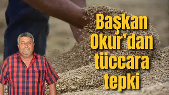 BAŞKAN OKUR’DAN TÜCCARA FİYAT TEPKİSİ