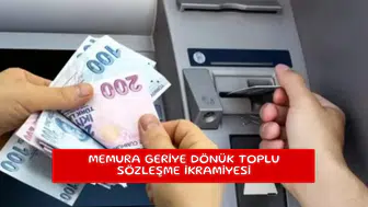 Memura geriye dönük toplu sözleşme ikramiyesi