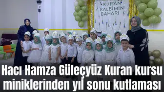 Hacı Hamza Güleçyüz Kuran kursu miniklerinden yıl sonu kutlaması