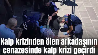 Kalp krizinden ölen arkadaşının cenazesinde kalp krizi geçirdi