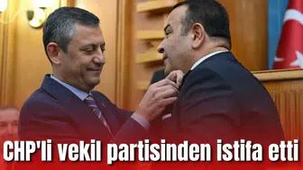 CHP'li vekil partisinden istifa etti