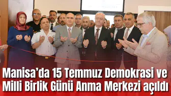 Manisa’da 15 Temmuz Demokrasi ve Milli Birlik Günü Anma Merkezi açıldı