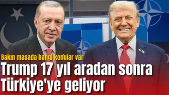 Trump 17 yıl aradan sonra Türkiye'de olacak! Bakın masada hangi konular var