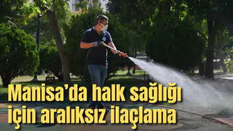 Manisa’da halk sağlığı için aralıksız ilaçlama