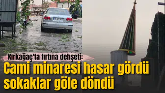 Kırkağaç'ta fırtına dehşeti: Cami minaresi hasar gördü, sokaklar göle döndü