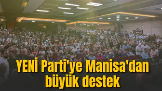 YENİ Parti'ye Manisa'dan büyük destek