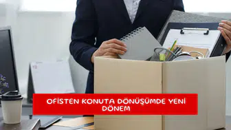 Ofisten konuta dönüşümde yeni dönem