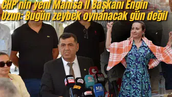 CHP’nin yeni Manisa İl Başkanı Engin Uzun: Bugün zeybek oynanacak gün değil