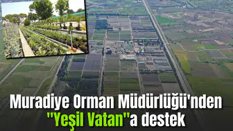 Muradiye Orman Müdürlüğü'nden "Yeşil Vatan"a detek