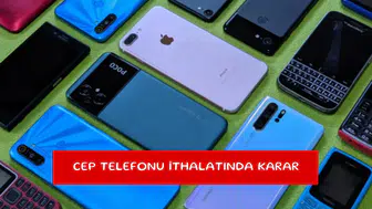 Cep telefonu ithalatında karar