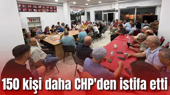 150 kişi daha CHP'den istifa etti