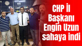 CHP İl Başkanı Uzun sahaya indi