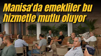 Manisa'da emekliler bu hizmetle mutlu oluyor