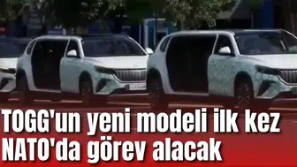 TOGG'un yeni modeli ilk kez NATO'da görev alacak
