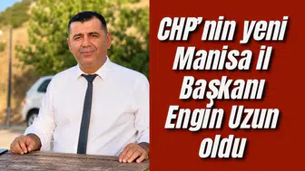 CHP’nin Yeni Manisa İl Başkanı Engin Uzun