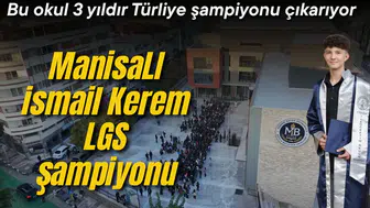LGS’DE TÜRKİYE ŞAMPİYONU MANİSALI İSMAİL KEREM AY