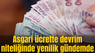 Asgari ücrette devrim niteliğinde yenilik gündemde