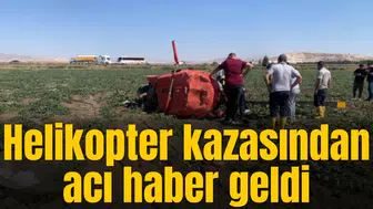 Helikopter kazasından acı haber geldi