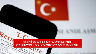 Resmi Gazete'de yayımlandı akaryakıt ve sigarada ÖTV kararı