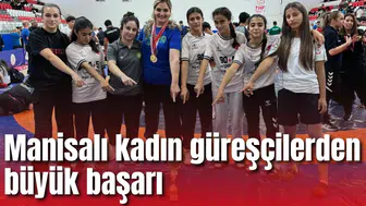 Manisalı kadın güreşçilerden büyük başarı
