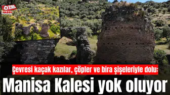 Tarihin simgesi Manisa Kalesi yok oluyor