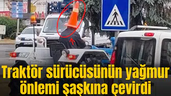 Traktör sürücüsünün yağmur önlemi şaşkına çevirdi
