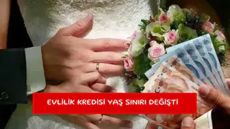 Evlilik kredisi yaş sınırı değişti