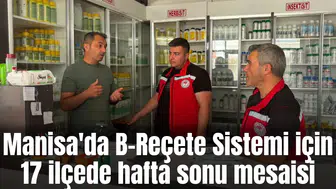 Manisa'da B-Reçete Sistemi için 17 ilçede hafta sonu mesaisi