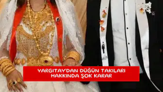 Yargıtay'dan düğün takıları hakkında şok karar