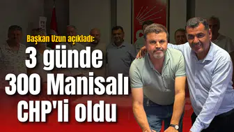 Başkan Uzun açıkladı: 3 günde 300 Manisalı CHP'li oldu
