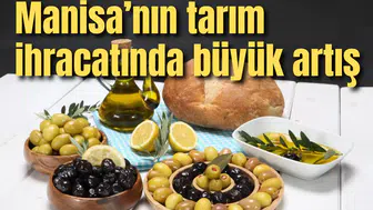 Manisa’nın tarım ihracatında büyük artış