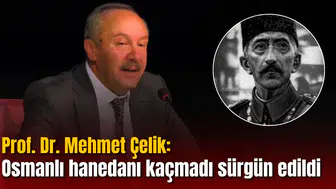 Prof. Dr. Mehmet Çelik: Osmanlı hanedanı kaçmadı, sürgün edildi