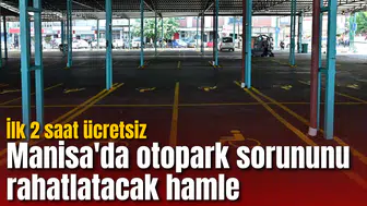 Manisa'da otopark sorununu rahatlatacak hamle: İlk 2 saat ücretsiz