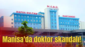 Manisa'da doktor skandalı!