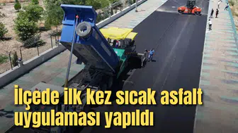 İlçede ilk kez sıcak asfalt uygulaması yapıldı