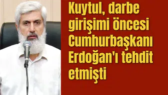Kuytul, darbe girişimi öncesi Cumhurbaşkanı Erdoğan'ı tehdit etmişti