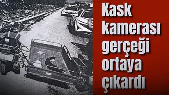 Kask kamerası gerçeği ortaya çıkardı