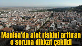 Manisa'da affet riskini arttıran osoruna dikkat çekildi