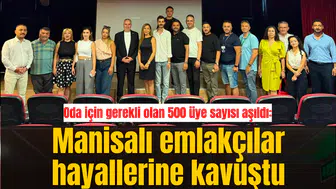 Oda için gerekli olan 500 üye sayısı aşıldı: Manisalı emlakçılar hayallerine kavuştu