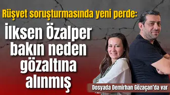 İlksen Özalper'in gözaltına alınma sebebi belli oldu