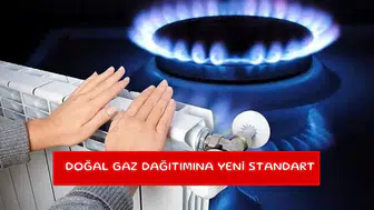 Doğal gaz dağıtımına yeni standart