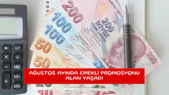 Ağustos ayında emekli promosyonu alan yaşadı