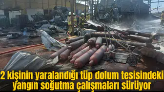 Tüp dolum tesisindeki yangın soğutma çalışmaları sürüyor