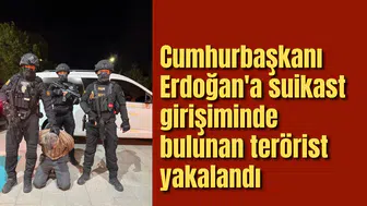 Cumhurbaşkanı Erdoğan'a suikast girişiminde bulunan terörist yakalandı